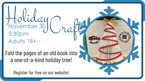 Adult Holiday Craft, November 30th at 5:30pm, registration required, 30 seats total, intended for ages 18+