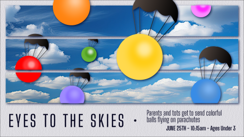 Eyes to the Skies, June 25 at 10:15am, ages 3 and younger