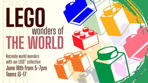 LEGO® Wonders of the World, June 18 at 5pm, grades 7 through 12