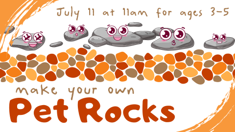 Pet Rocks, July 11 at 11am, ages 3 through 5