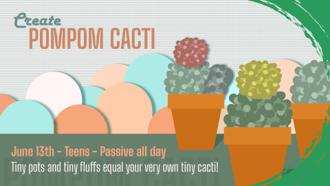 Pompom Cacti, all day June 13, grades 7 through 12