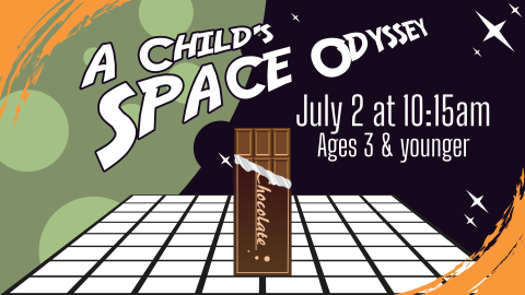 A Child's Space Odyssey, July 2 at 10:15am, ages 3 and younger