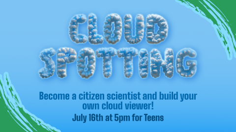 Cloud Spotting, July 16 at 5pm, grades 7 through 12