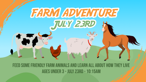 Farm Adventure, July 23 at 10:15am, 35 months and younger