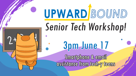 Upward Bound senior tech workshop, June 17 at 3pm, intended for ages 55 and older