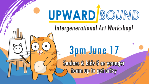 Upward Bound intergenerational art workshop, June 17 at 3pm, ages 55 and older plus ages 8 and younger