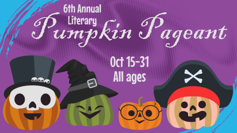 6th annual literary pumpkin pageant, October 15th through 31st, all ages