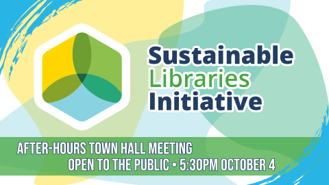 Sustainable Libraries Initiative town hall meeting, open to the public, 5:30pm October 4th