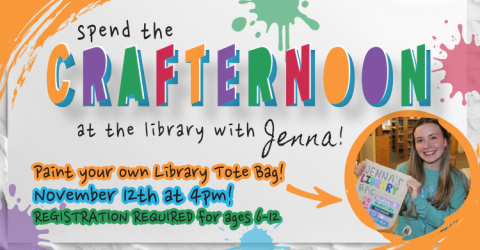 Crafternoon with Jenna on november 12th at 4pm for kids 6-12, painting library tote bags