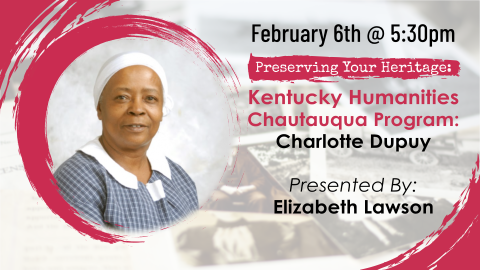 Preserving your heritage, kentucky humanities chautauqua program: Charlotte Dupuy on feb 6th at 5:30pm