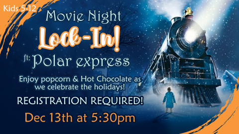 Movie Night Lock In Polar Express for Kids 5-12 at Dec 13th at 5:30pm