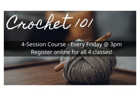 Crochet 101, every Friday at 3pm, intended for ages 13+