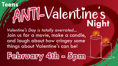 anti-valentines night for teens starting at 5pm on february 4th