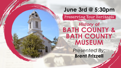 preserving your heritage on June 3rd at 5:30pm the History of bath county