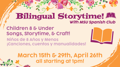 Bilingual storytime for children 8 and under March 15th, 19th, and April 26th at 1pm