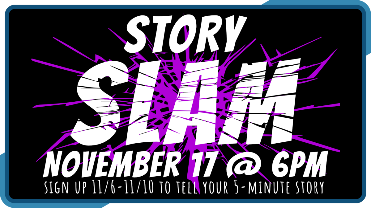 Story Slam, November 17th at 6pm, sign up November 6th through 10th