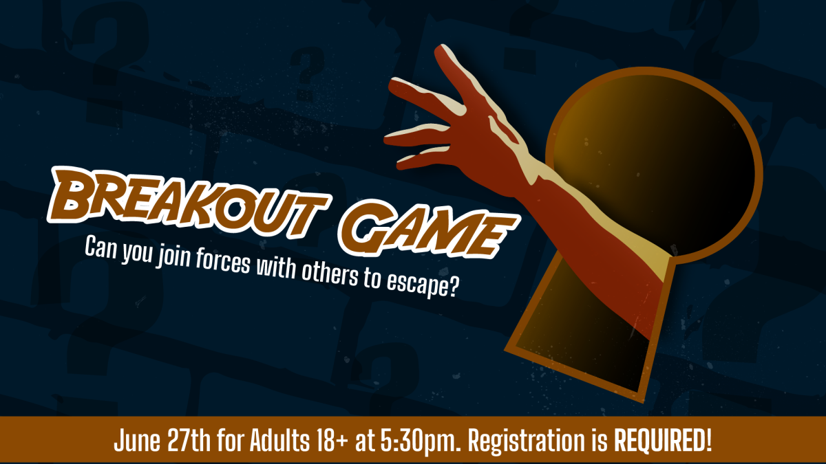 Breakout Game, June 27 at 5:30pm, ages 18 and older, registration required