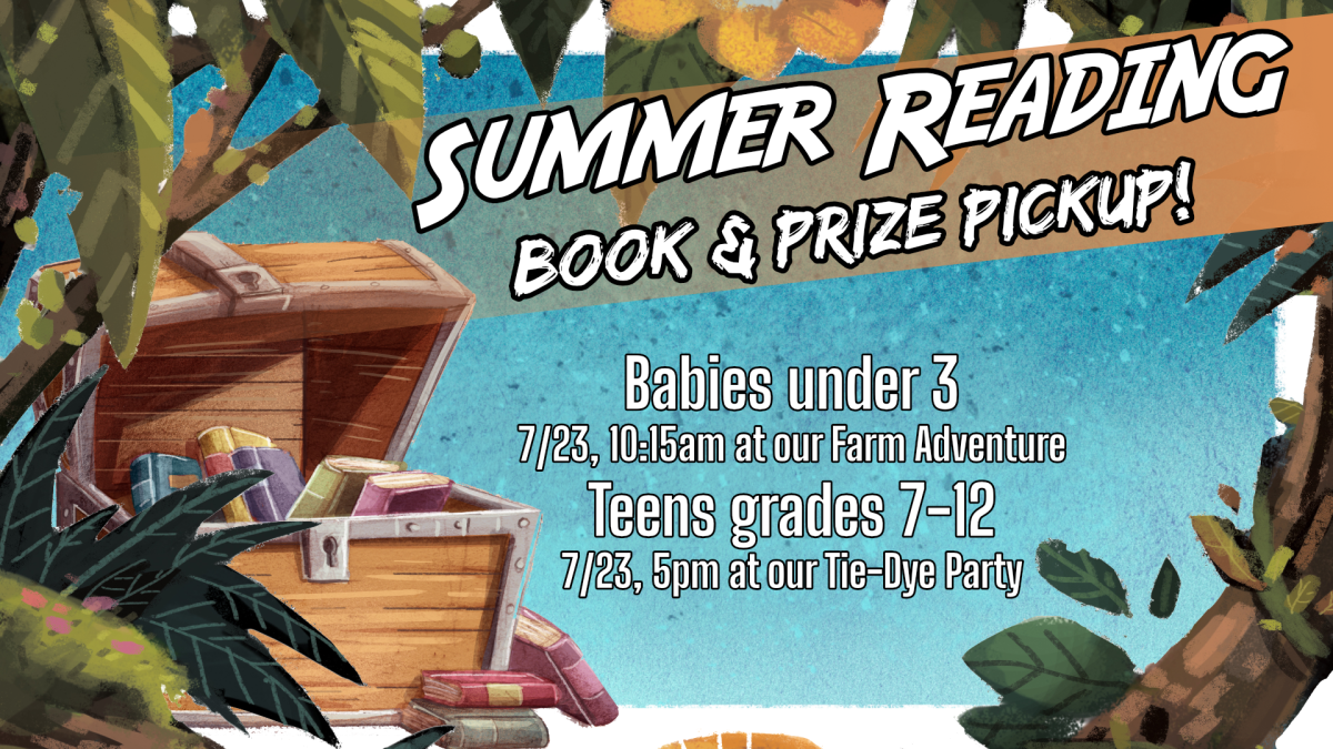 Summer Reading book and prize pickup, July 23 at 10:15am for 35 months and younger, 5pm for grades 7 through 12