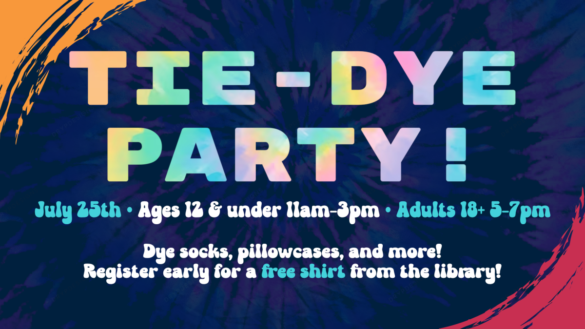 Tie-Dye Party, July 25 from 11am to 3pm for ages 3 through 12, 5 to 7pm for 18 and older