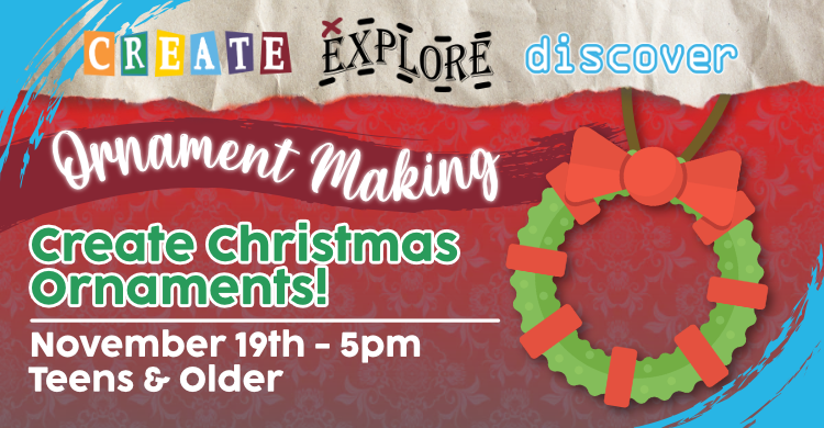 Ornament Making for Teens and older on November 19th at 5pm