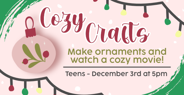 Cozy crafts for teens on december 3rd at 5pm