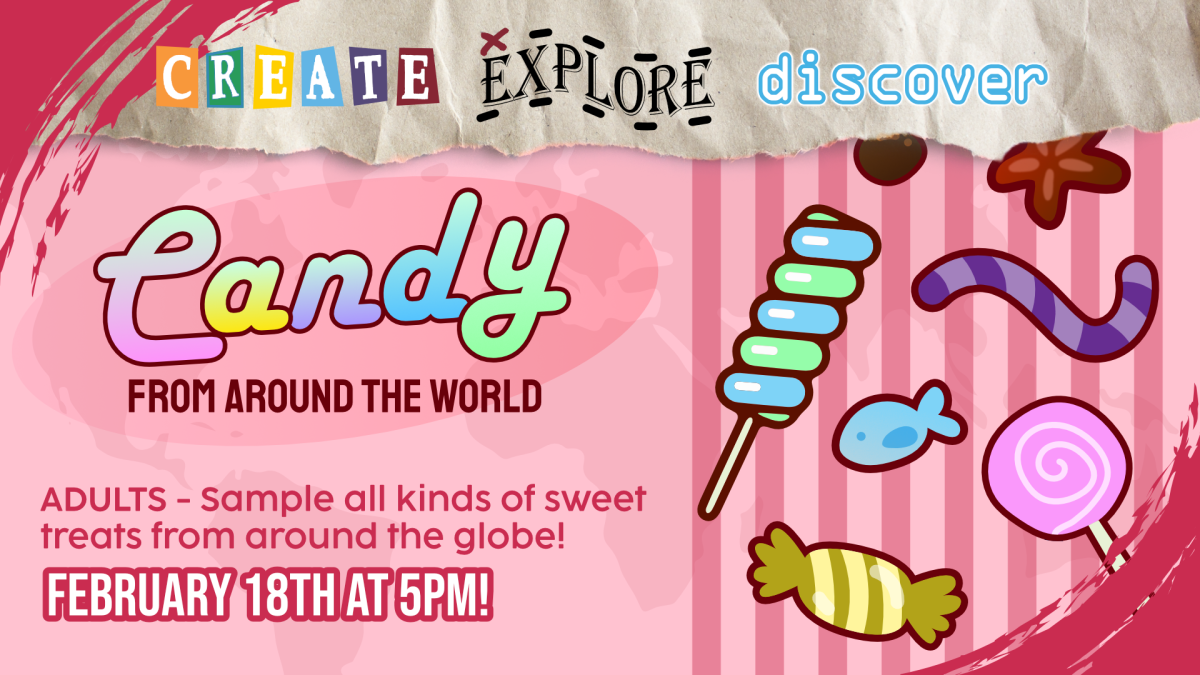 Create+Explore+Discover on February 18th at 5pm for adults, candy around the world