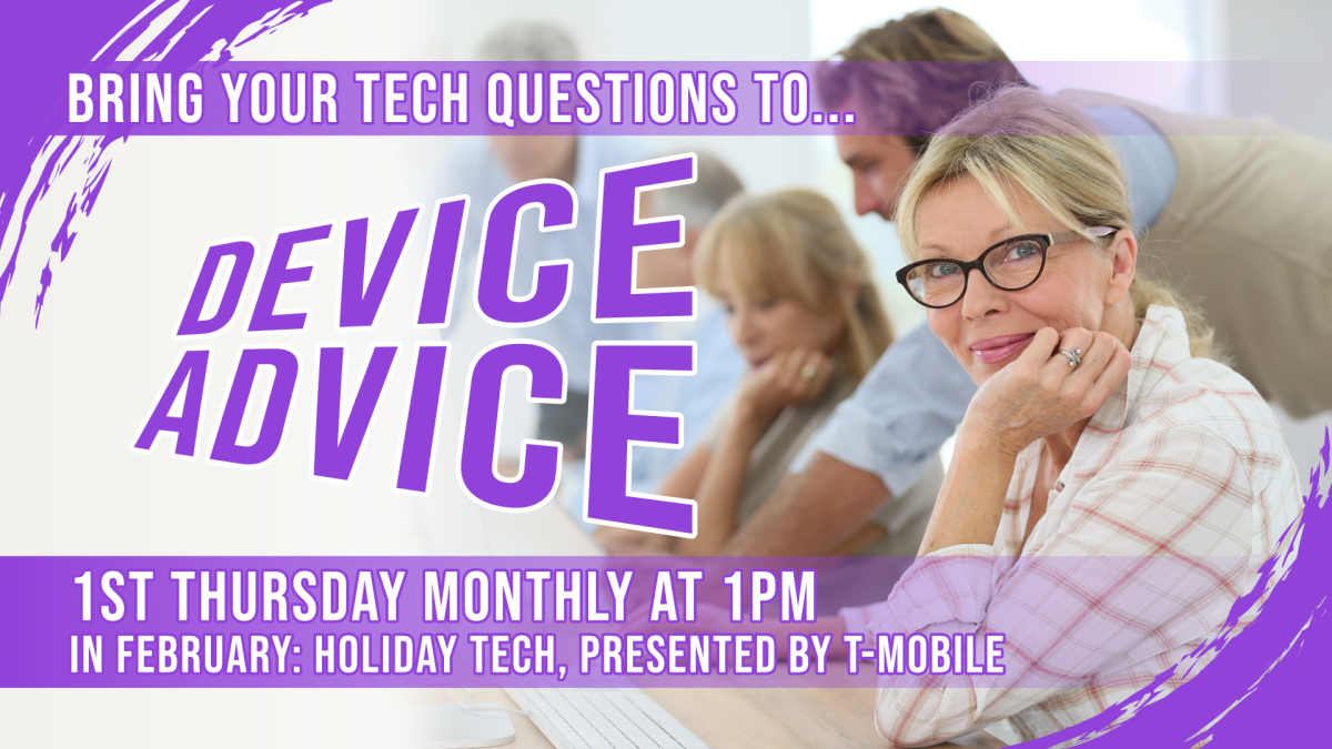 Device Advice, first Thursday monthly at 1pm, intended for seniors 55+