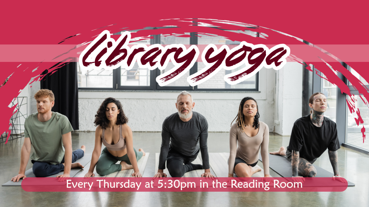 Library Yoga every thursday at 5:30pm in the reading room