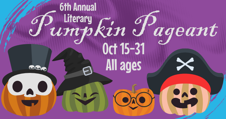 6th annual literary pumpkin pageant, October 15th through 31st, all ages