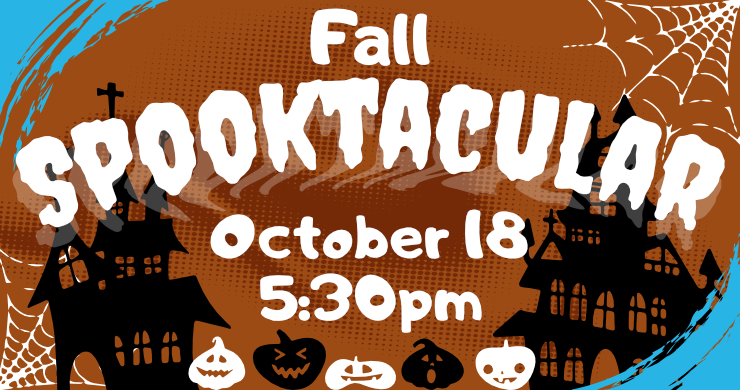 Fall Spooktacular, October 18th at 5:30pm, all ages