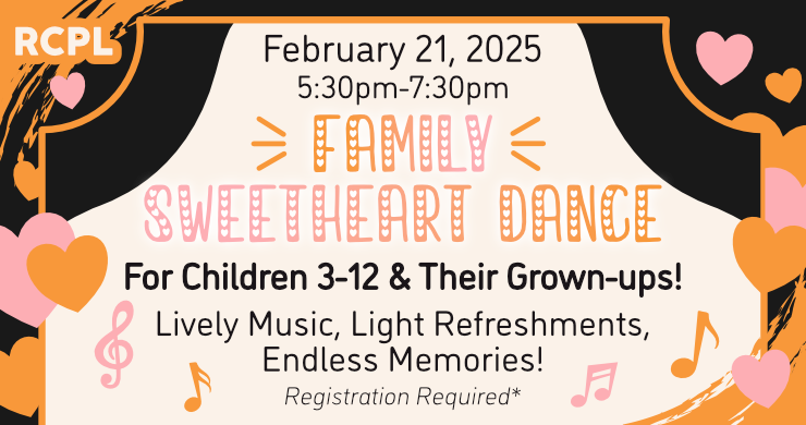 Family Sweetheart Dance, February 21st at 5:30pm, for ages 3 through 12 plus their adult guests